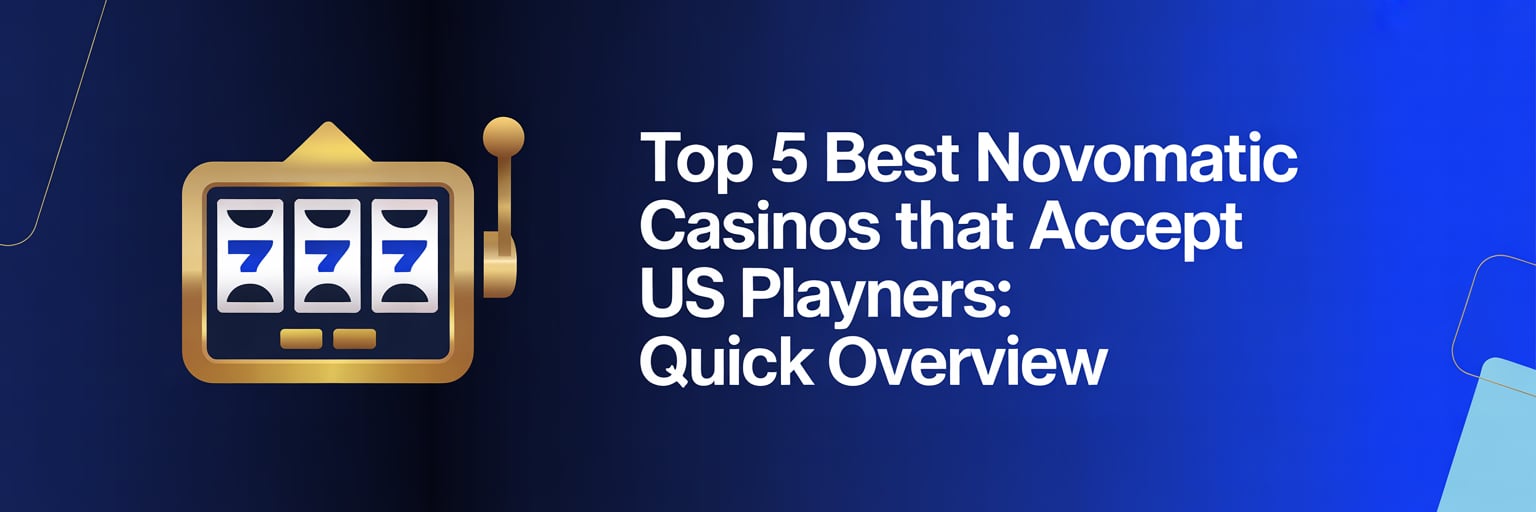 Top 5 Best Novomatic Casinos that accept US players: Quick Overview